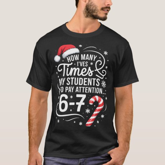 How Many Times I've Asked My Students To Pay Atten T-Shirt (Vorderseite)