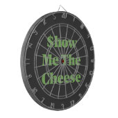 $how Me The Cheese Dartscheibe (Vorderseite Links)