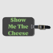 $how Me The Cheese Gepäckanhänger (Vorderseite (Horizontal))