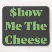 $how Me The Cheese Mousepad (Vorne)