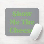 $how Me The Cheese Mousepad (Mit Mouse)