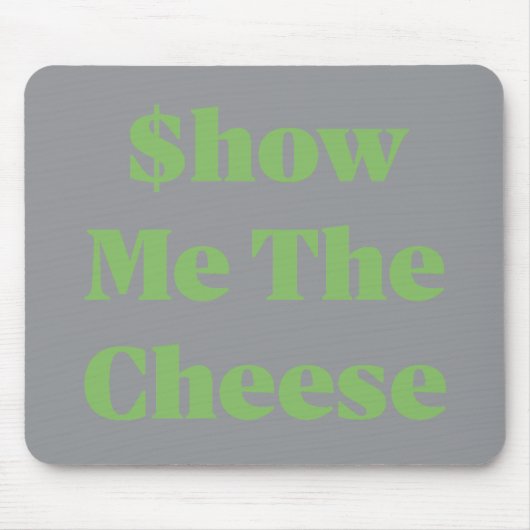 $how Me The Cheese Mousepad (Vorne)