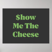 $how Me The Cheese Poster (Vorne)