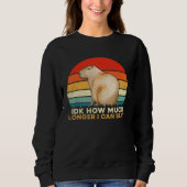 How Much Longer I Can  Capybara Sarcastic Meme Sweatshirt (Vorderseite)