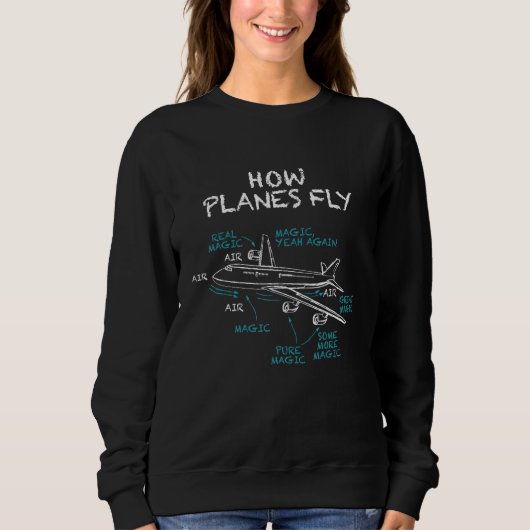 How Planes Fly  Pilot Aerospace Engineer Aviation  Sweatshirt (Vorderseite)