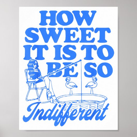 How Sweet It Is To Be So Indifferent Poster (Vorne)