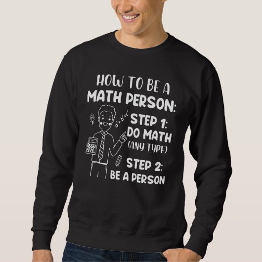 How To Be A Math Person Math Saying Sweatshirt (Vorderseite)