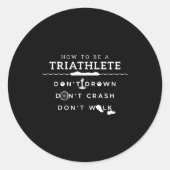 How To Be A Triathlete Don't Drown Don't Crash Don Runder Aufkleber (Vorderseite)