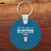 How To Make Me Do Anything Say We'll Stop And Get Schlüsselanhänger (Vorderseite)