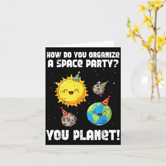 How To Organize Space Party You Planet Funny Men W Karte (Gelbe Blume)