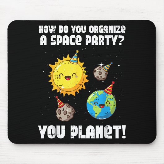 How To Organize Space Party You Planet Funny Men W Mousepad (Vorne)