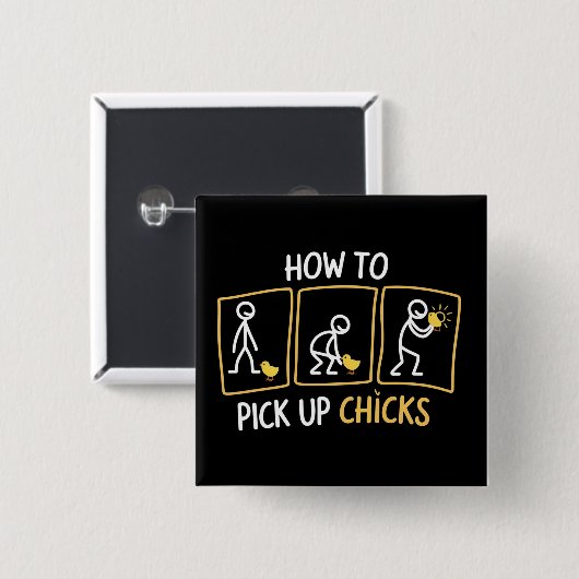 How to Pick up Chicks Funny Sarcastic Sarcasm Joke Button (Vorne & Hinten)