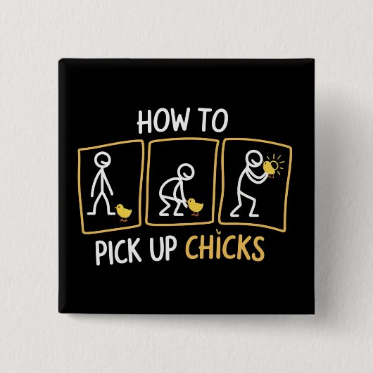 How to Pick up Chicks Funny Sarcastic Sarcasm Joke Button (Vorderseite)