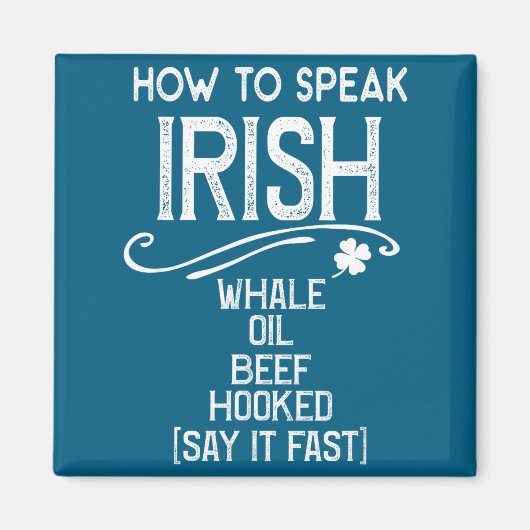 How To Speak Irish Whale Oil Beef Hooked Magnet (Vorne)