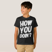 How You Doing' Shirt Funny Saying (Vorne ganz)