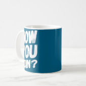 How You Doing' Shirt Funny Saying Kaffeetasse (Vorderseite Links)