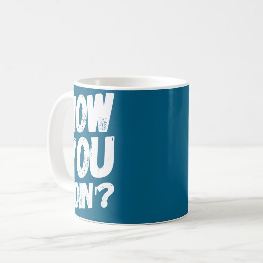 How You Doing' Shirt Funny Saying Kaffeetasse (Vorderseite Links)