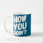 How You Doing' Shirt Funny Saying Kaffeetasse (Links)