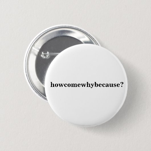 howcomewhybecause? button (Vorne & Hinten)