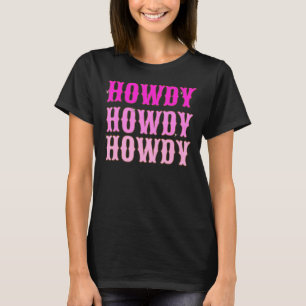 Howdy Howdy Howdy Hot Pink und White Ästhetik Well T-Shirt