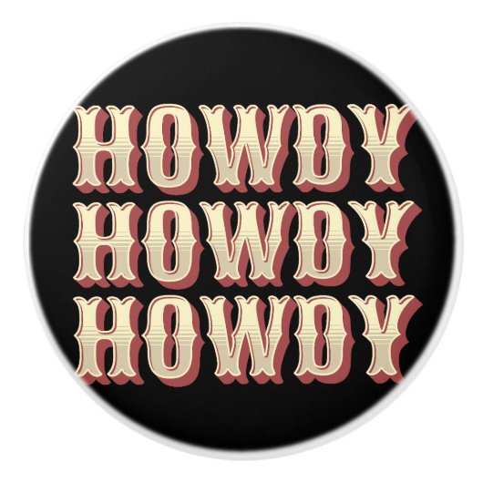 Howdy Howdy Howdy Keramikknauf (Vorderseite)