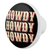 Howdy Howdy Howdy Keramikknauf (Rechts)