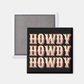 Howdy Howdy Howdy Magnet (Vorderseite/Rückseite)