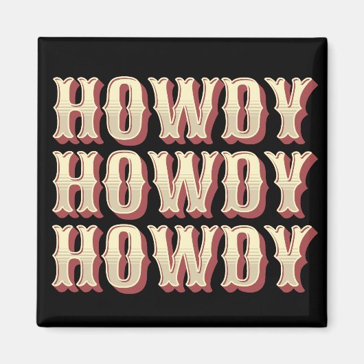 Howdy Howdy Howdy Magnet (Vorne)