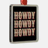 Howdy Howdy Howdy Ornament Aus Metall (Rechts)