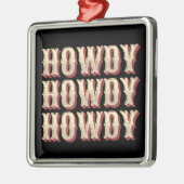 Howdy Howdy Howdy Ornament Aus Metall (Links)