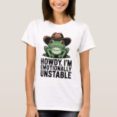 Howdy I'm Emotionally Unstable Frog Shirt | Funny  (Vorderseite)