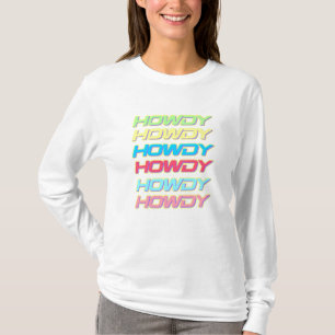 Howdy in Multicolor Long Sleeve T - Shirt