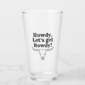 Howdy, lass uns Rowdy holen Glas (Vorderseite)