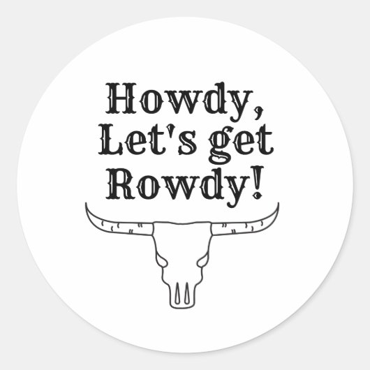 Howdy, lasst uns rowdy werden runder aufkleber (Vorderseite)