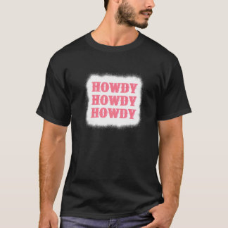 Howdy Rodeo Western Country Southern Cowgirl Bleac T-Shirt