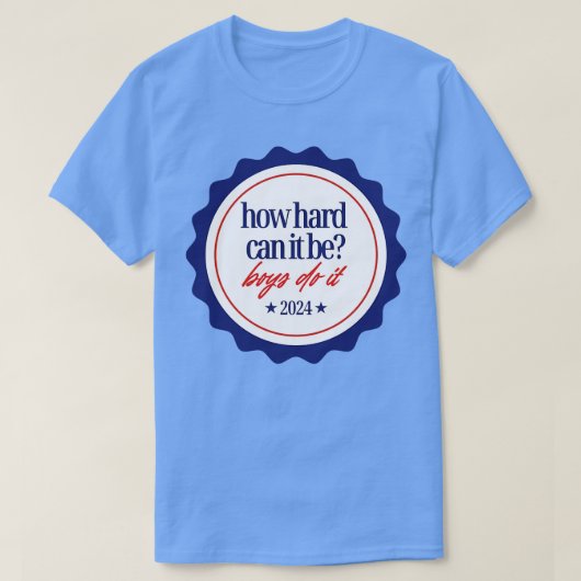 HowHardCanItBeBoysDoIt2024 T-Shirt (Design vorne)