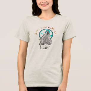 Howl ist My Hair? Der Wolf schneidet die Haare? Tri-Blend Shirt