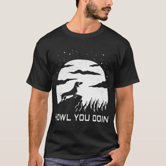 Howl You Doin Dackel & Mond I Dackel Wein T-Shirt (Vorderseite)