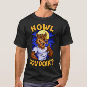 Howl You Doin T-Shirt (Vorderseite)