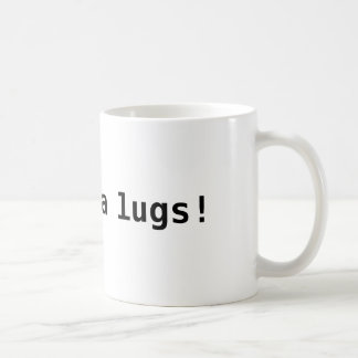 Hoy bugga Ansätze! Kaffeetasse
