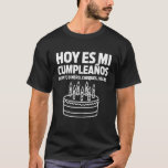 Hoy es Mi Cumpleaos Funny Birthday Geschenk Spanis T-Shirt<br><div class="desc">Hoy es Mi Cumpleaos Funny Birthday Gift Spanish Playera</div>