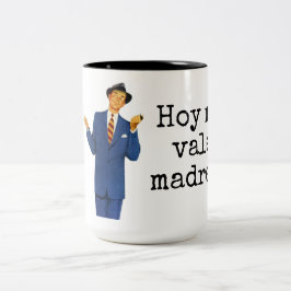 Hoy ich Tal madres! Zweifarbige Tasse