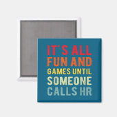 Hr Funny It's All Fun And Games Hr Quotes Human Re Magnet (Vorderseite/Rückseite)