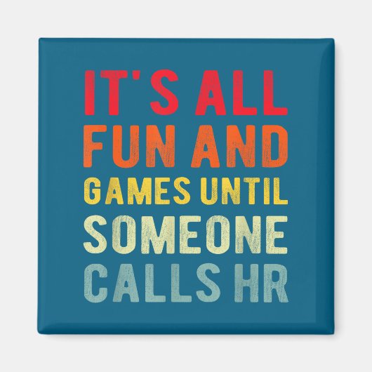 Hr Funny It's All Fun And Games Hr Quotes Human Re Magnet (Vorne)