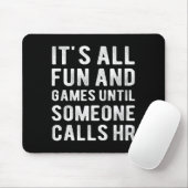 Hr Funny It's All Fun And Games Hr Quotes Human Re Mousepad (Mit Mouse)