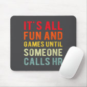 Hr Funny It's All Fun And Games Hr Quotes Human Re Mousepad (Mit Mouse)