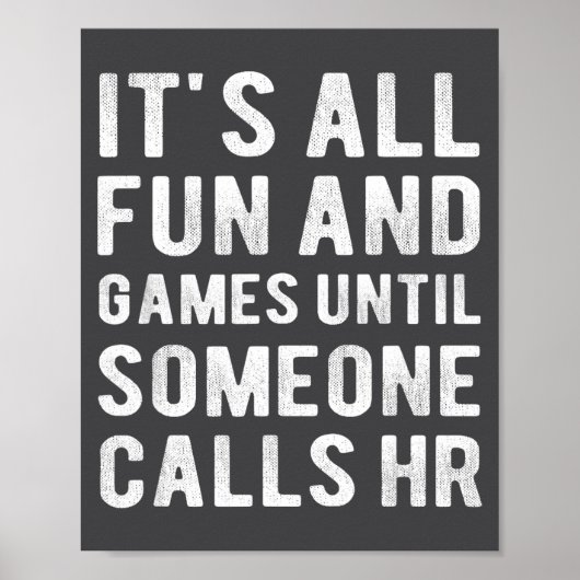 Hr Funny It's All Fun And Games Hr Quotes Human Re Poster (Vorne)