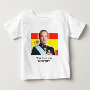 HRM König Carlos von Spanien: "Warum nicht Baby T-shirt