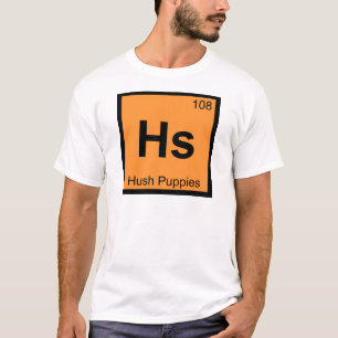 Hs - Hush Puppies Chemie Periodensystem Symbol T-Shirt