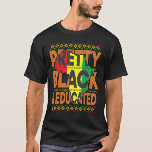 Hübsch Black and Educated Black History Melanin Af T-Shirt
